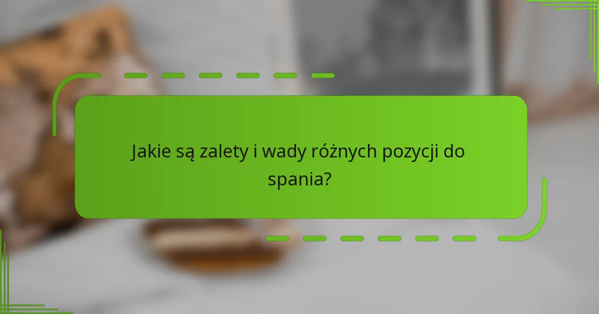 Jakie są zalety i wady różnych pozycji do spania?