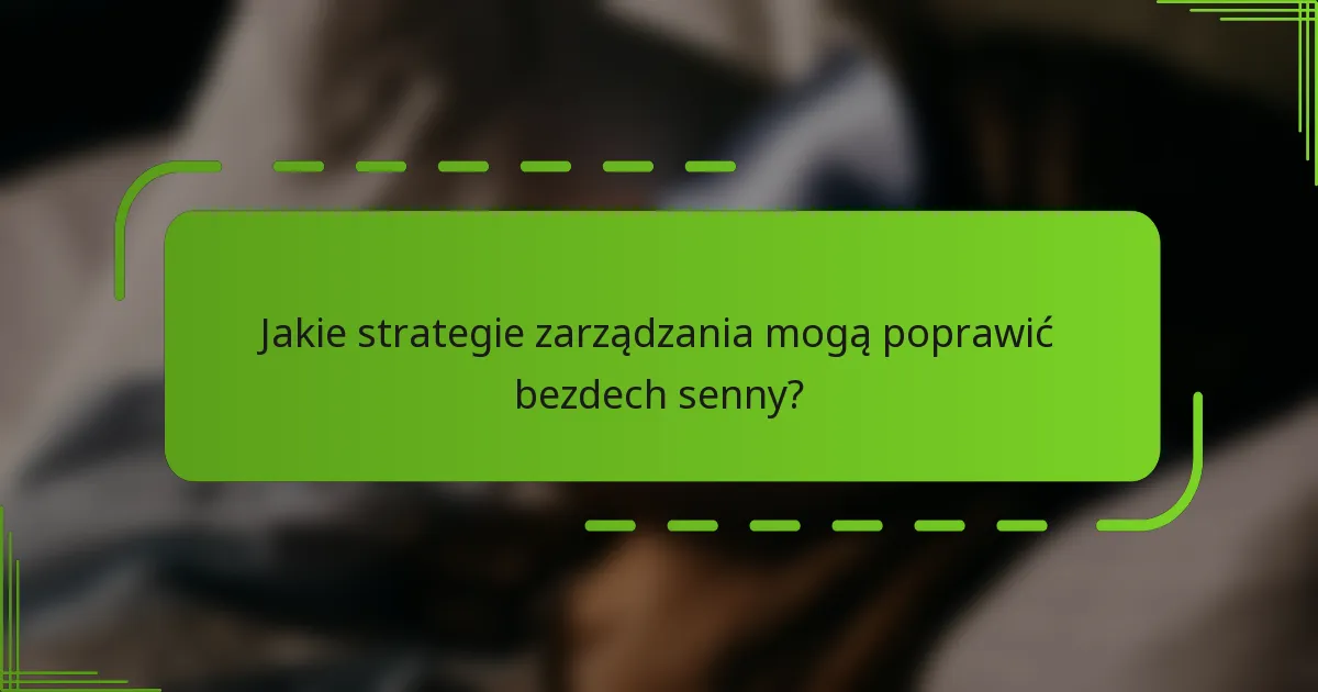 Jakie strategie zarządzania mogą poprawić bezdech senny?